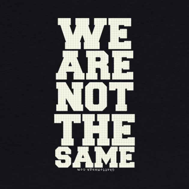 WE ARE NOT THE SAME by Samax